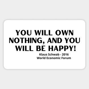 You Will Own Nothing and You Will Be Happy - World Economic Forum Magnet